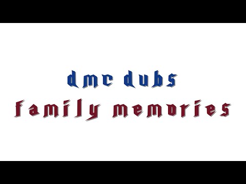 DMC Dubs: Family Memories