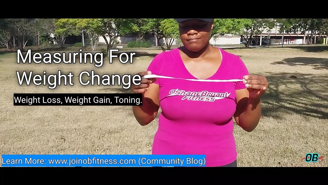How To "Measure For Weight Change" Weight Loss. Weight Gain. Toning. 