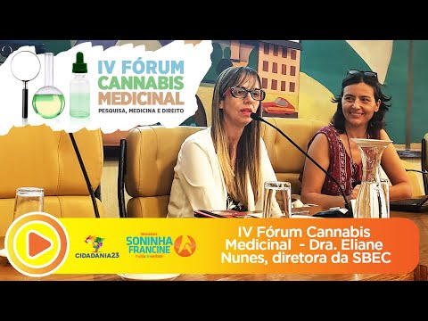 IV Fórum Cannabis Medicinal - Dra. Eliane Nunes, diretora da SBEC