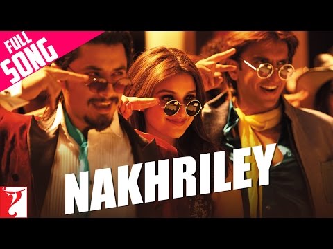 Nakhriley - Full Song | Kill Dil | Ranveer Singh | Parineeti Chopra | Shankar Mahadevan | Gulzar - Nakhriley - Full Song | Kill Dil | Ranveer Singh | Parineeti Chopra | Shankar Mahadevan | Gulzar