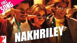 Video thumbnail of "Nakhriley - Full Song | Kill Dil | Ranveer Singh | Parineeti Chopra | Shankar Mahadevan | Gulzar"