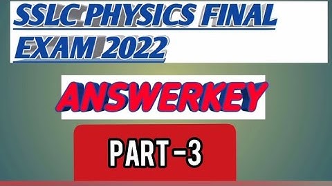 SSLC PHYSICS FINAL EXAM 2022 ANSWERKEY |Part -3 |