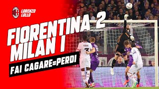 FIORENTINA MILAN 2-1 || FAI CAGARE= PERDI #milannews