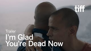Im Glad Youre Dead Now Trailer  Tiff 2025