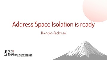 Address Space Isolation is ready - Brendan Jackman (Google)