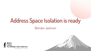 Address Space Isolation is ready - Brendan Jackman (Google)