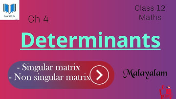 Determinants | Singular and non singular matrix ( Malayalam) | Class 12 maths chapter 4