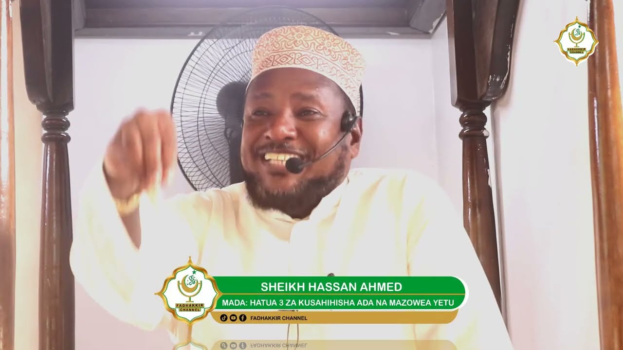 HATUA TATU ZA KUSAHIHISHA  ADA NA MAZOWEA YETU / SHEIKH HASSAN AHMED