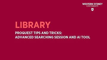 ProQuest Tips and Tricks: Advanced Searching Session and AI Tool