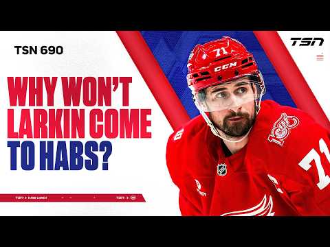 Why won't Larkin come to Montreal?