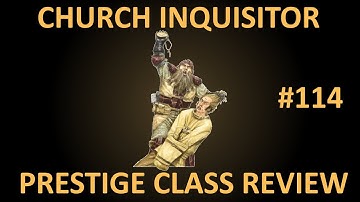 D&D 3.5 Prestige Class Reviews #114  --  The Church Inquisitor