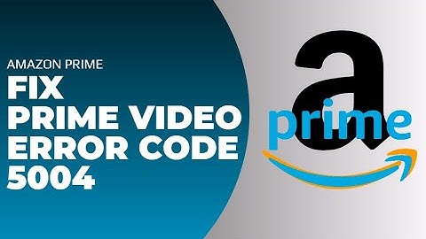How to Fix Error Code Prime Video 5004 !! Solve Amazon Prime Video Error Code 5004 - 2024