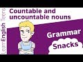 Grammar Snacks: Countable and uncountable nouns