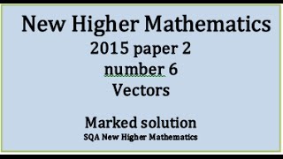 2015 SQA New Higher Mathematics Paper 2: 6 Scalar product