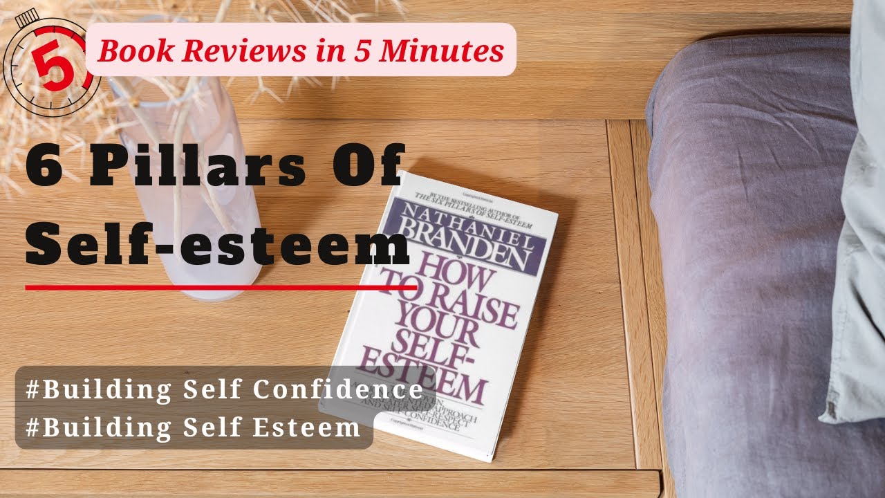 Book Reviews in 5 Minutes | The Six Pillars of Self-Esteem By Nathaniel