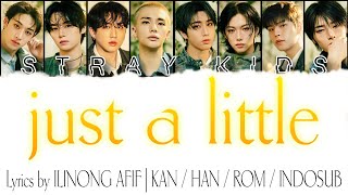 Lyrics [Stray Kids 'just a little'] KAN, HAN, ROM, INDOSUB