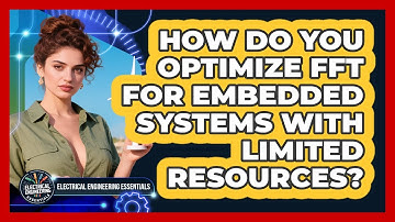 How Do You Optimize FFT For Embedded Systems With Limited Resources?