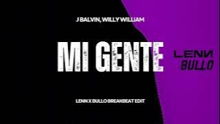 J Balvin, Willy William - Mi Gente (LENN x BULLO BREAKBEAT EDIT)