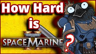 Is Space Marine 2 TOO difficult?