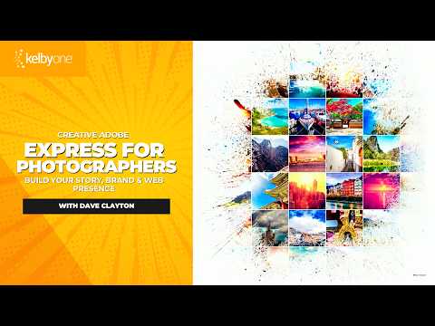 Creative Adobe Express for Photographers: Build Your Story, Brand & Web Presence with Dave Clayton