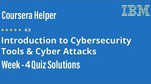Introduction to Cybersecurity Tools & Cyber Attacks | Coursera | Week 4 Quiz Answers