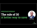 The rule of 30  a better way to save