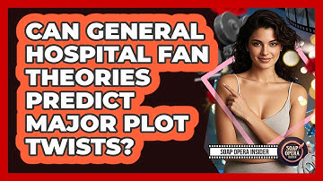 Can General Hospital Fan Theories Predict Major Plot Twists? - Soap Opera Insider