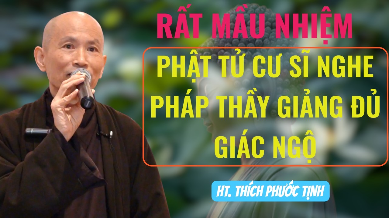 RẤT MẦU NHIỆM, NGƯỜI CƯ SĨ  NGHE PHÁP NÀY MỖI NGÀY CŨNG ĐỦ GIÁC NGỘ | HT Thích Phước Tịnh giảng