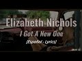 Elizabeth Nichols - I Got A New One | Español 🎶