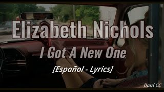 Elizabeth Nichols - I Got A New One | Español - Lyrics