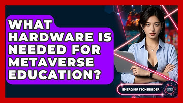 What Hardware Is Needed For Metaverse Education? - Emerging Tech Insider