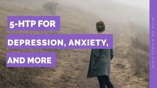 5 HTP for Depression, Anxiety, and More