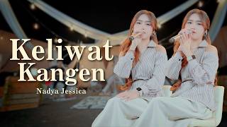 NADYA JESSICA - KELIWAT KANGEN (OFFICIAL MUSIC VIDEO) | SING KUAT ISUN NYONGGO KANGENE KELIWAT YORO