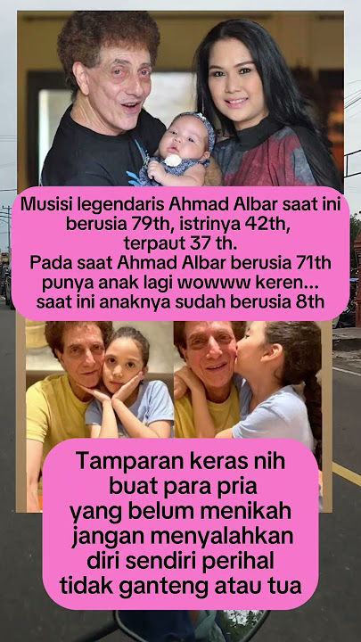 Ahmad Albar punya anak lagi saat dirinya sudah berumur 71 th, istrinya umur 42 tahun #keluargaartis