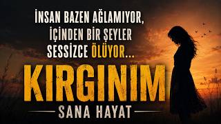 Kalbi Kırılanlar İçin En Anlamlı Sözler Kırgınım Sana Hayat