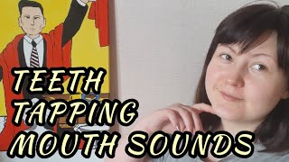 TEETH TAPPING ASMR. MOUTH SOUNDS