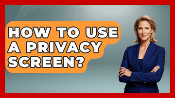 How To Use A Privacy Screen? - Emerging Tech Insider