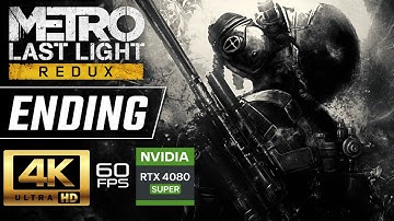 METRO LAST LIGHT REDUX Gameplay Walkthrough Part 6 ENDING [4K 60FPS RTX 4080] - No Commentary