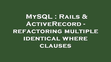 MySQL : Rails & ActiveRecord - refactoring multiple identical where clauses