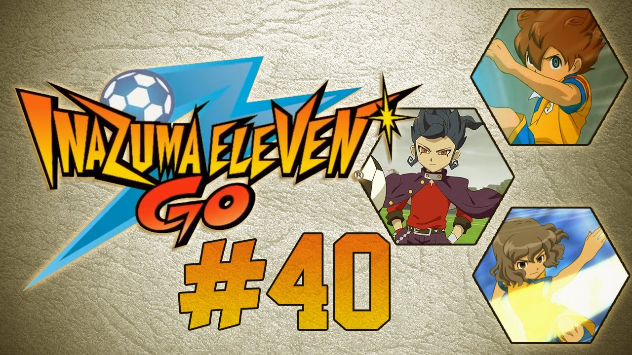 Inazuma Eleven Go Ep 40