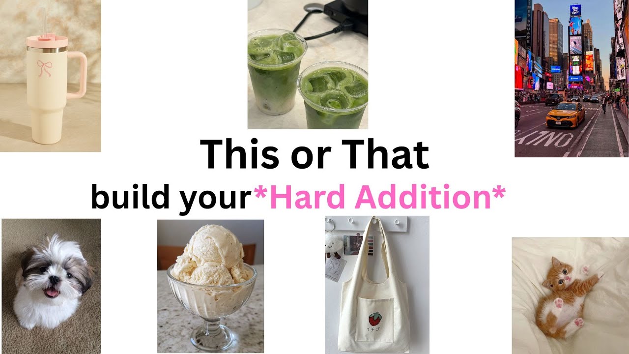 THIS OR THAT(HARD Addition)