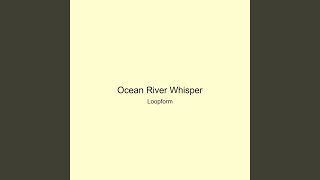 Ocean River Whisper