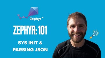 Zephyr 101 - SYS Init and Parsing JSON
