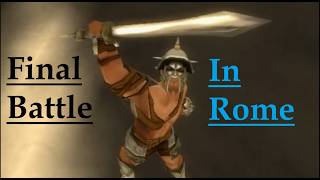 [Gladiator: Sword of Vengeance] 6# Final Battle in Rome