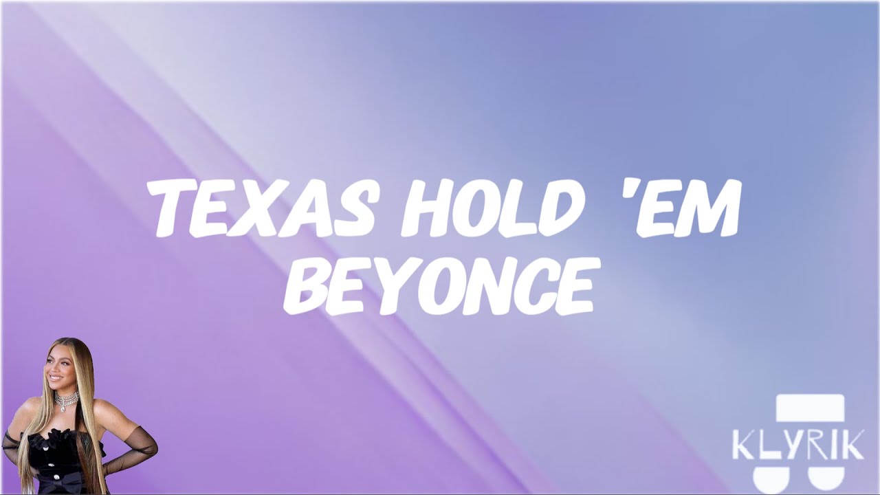TEXAS HOLD 'EM - Beyoncé (Lyrics) - YouTube