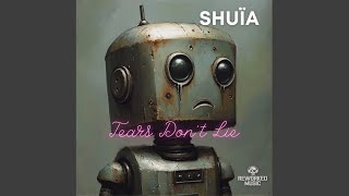 Tears Don't Lie (Extended Mix) - Shuïa