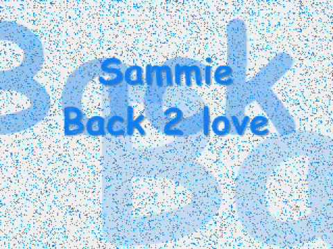 Sammie - Back 2 Love