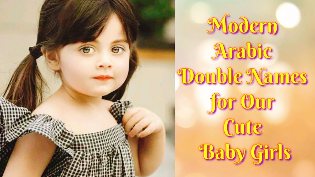 Trending Modern Double Names For Baby Girls With Meaning Modern Arabic trending-modern-double-names-for-baby-girls-with-meaning-modern-arabic