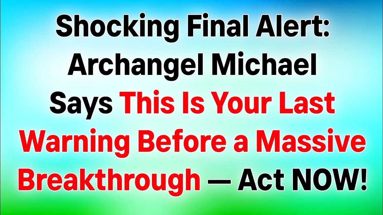 🛑SHOCKING ALERT: ARCHANGEL MICHAEL SAYS THIS IS YOUR LAST WARNING BEFORE A MASSIVE BREAKTHROUGH🔥