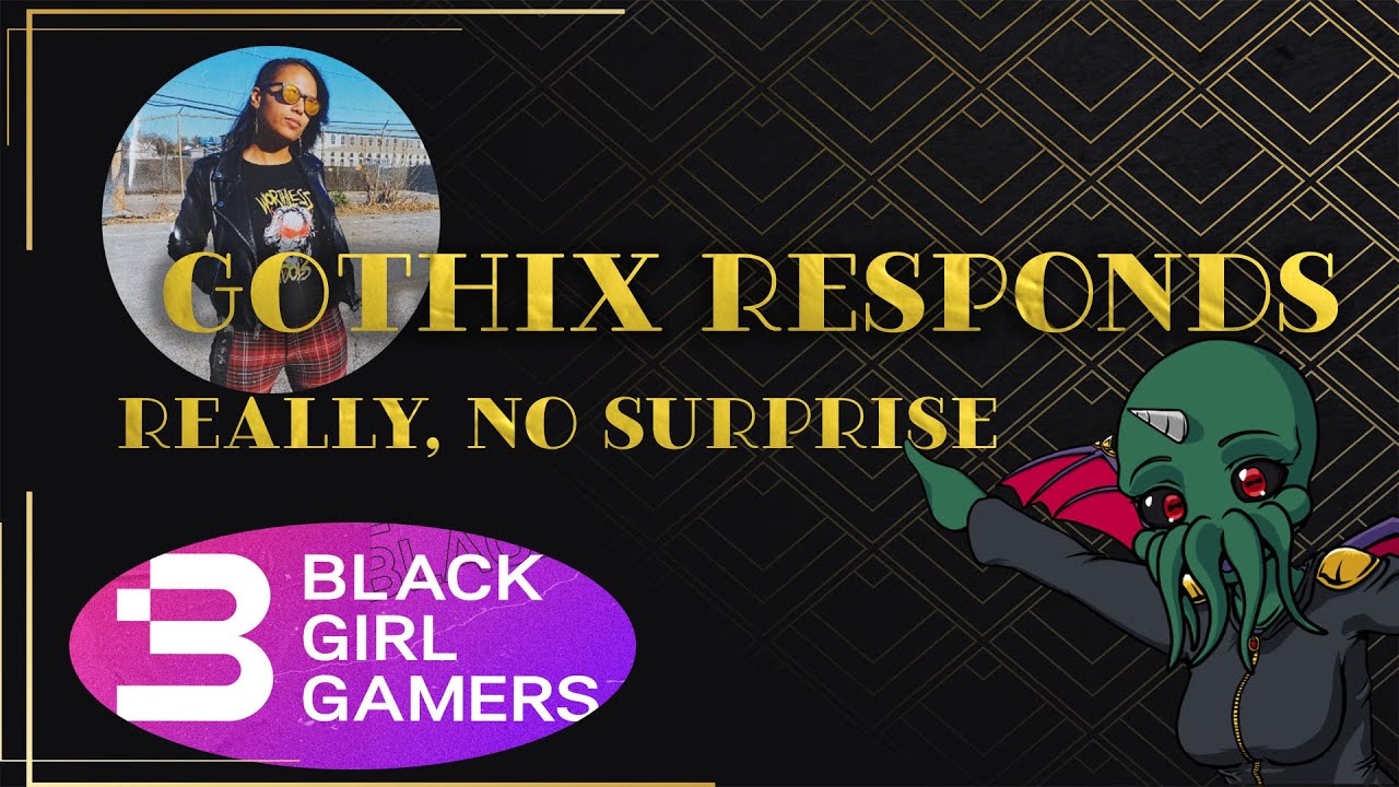 Gothix Responds to Black Girl Gamers! - YouTube